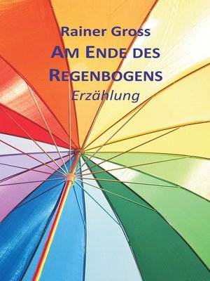 cover image of Am Ende des Regenbogens